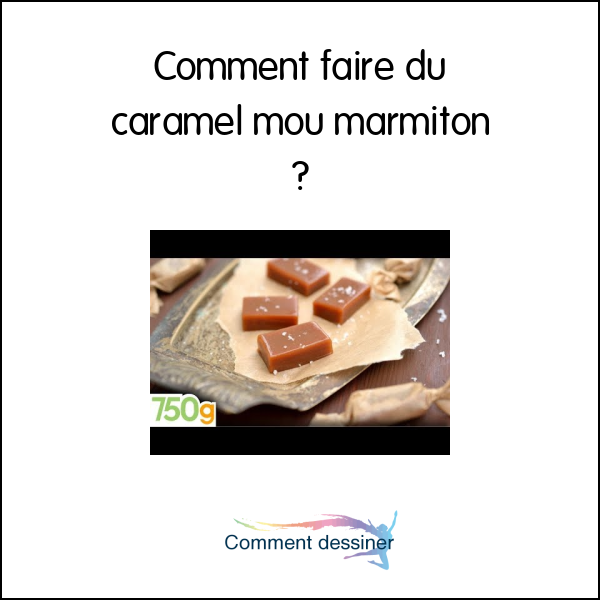 Comment faire du caramel mou marmiton